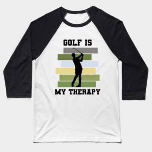 Golf Is My Therapy Baseball T-Shirt